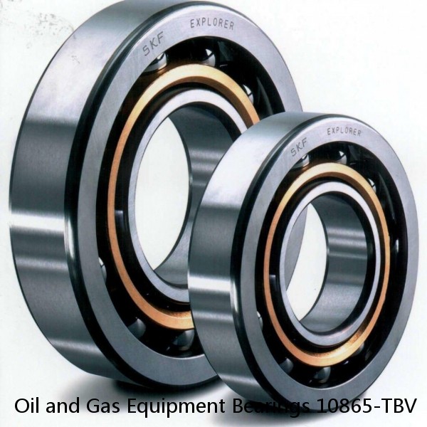 Oil and Gas Equipment Bearings 10865-TBV