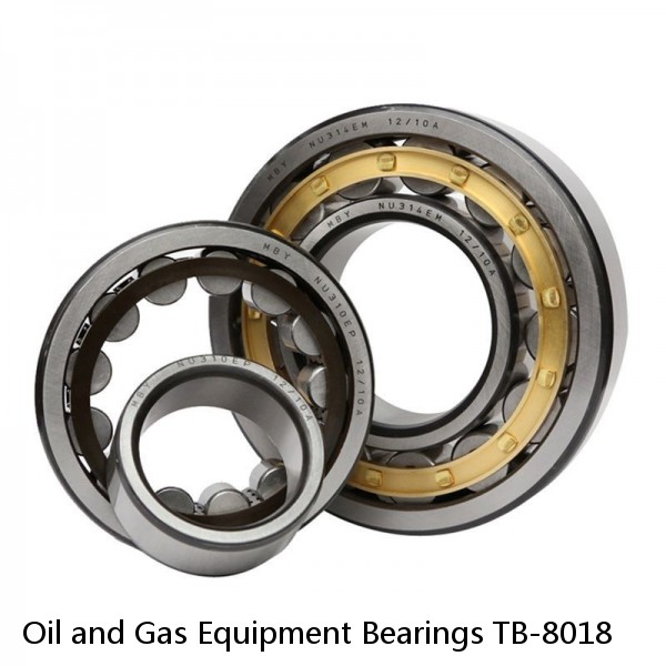 Oil and Gas Equipment Bearings TB-8018