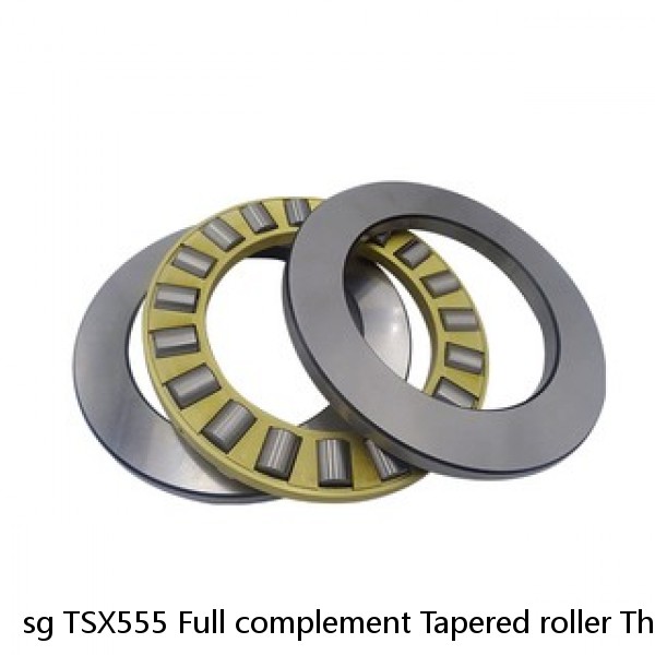 sg TSX555 Full complement Tapered roller Thrust bearing